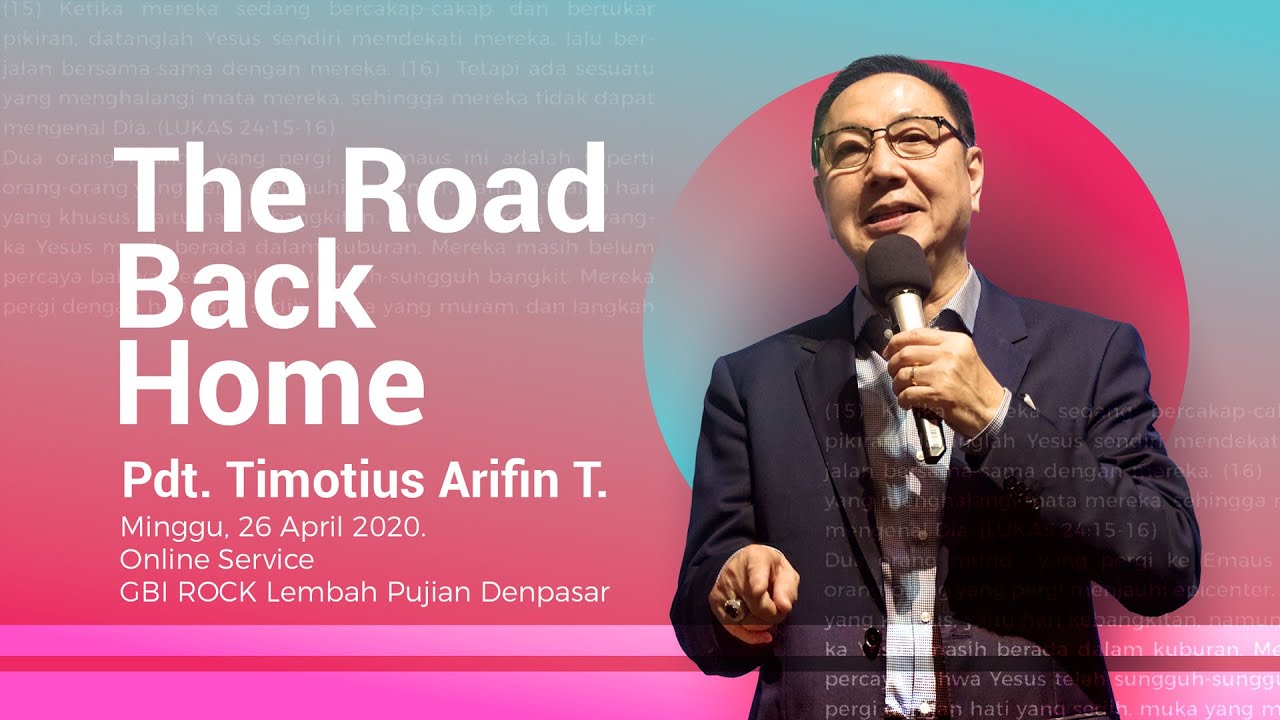Firman Tuhan Pdt. Timotius Arifin The Road Back Home