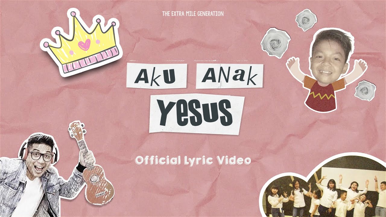 Aku Anak Yesus (Official Lyric Video) - The Extra Mile Generation