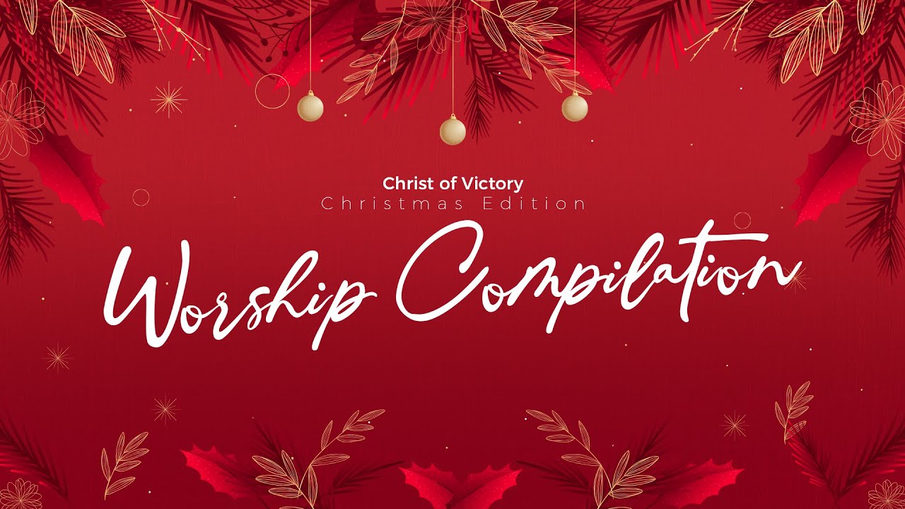 Christ Of Victory Worship Compilation #ChristmasEdition (Kompilasi Lagu Lagu Natal 2020)