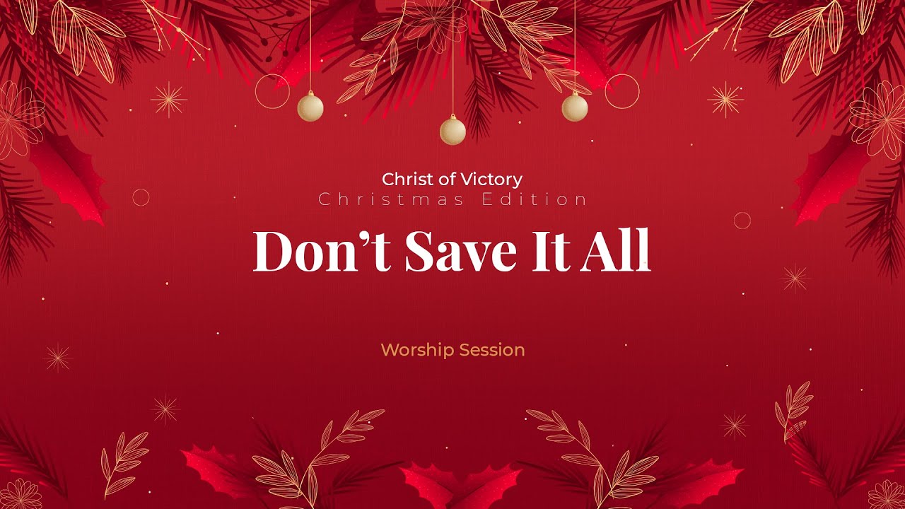 Christ of Victory Worship Session - Don't Save It All (Cover) #ChristmasEdition