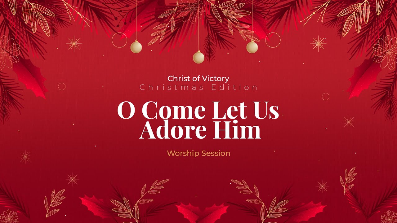 Christ of Victory Worship Session - O Come Let Us Adore Him (Cover) #ChristmasEdition