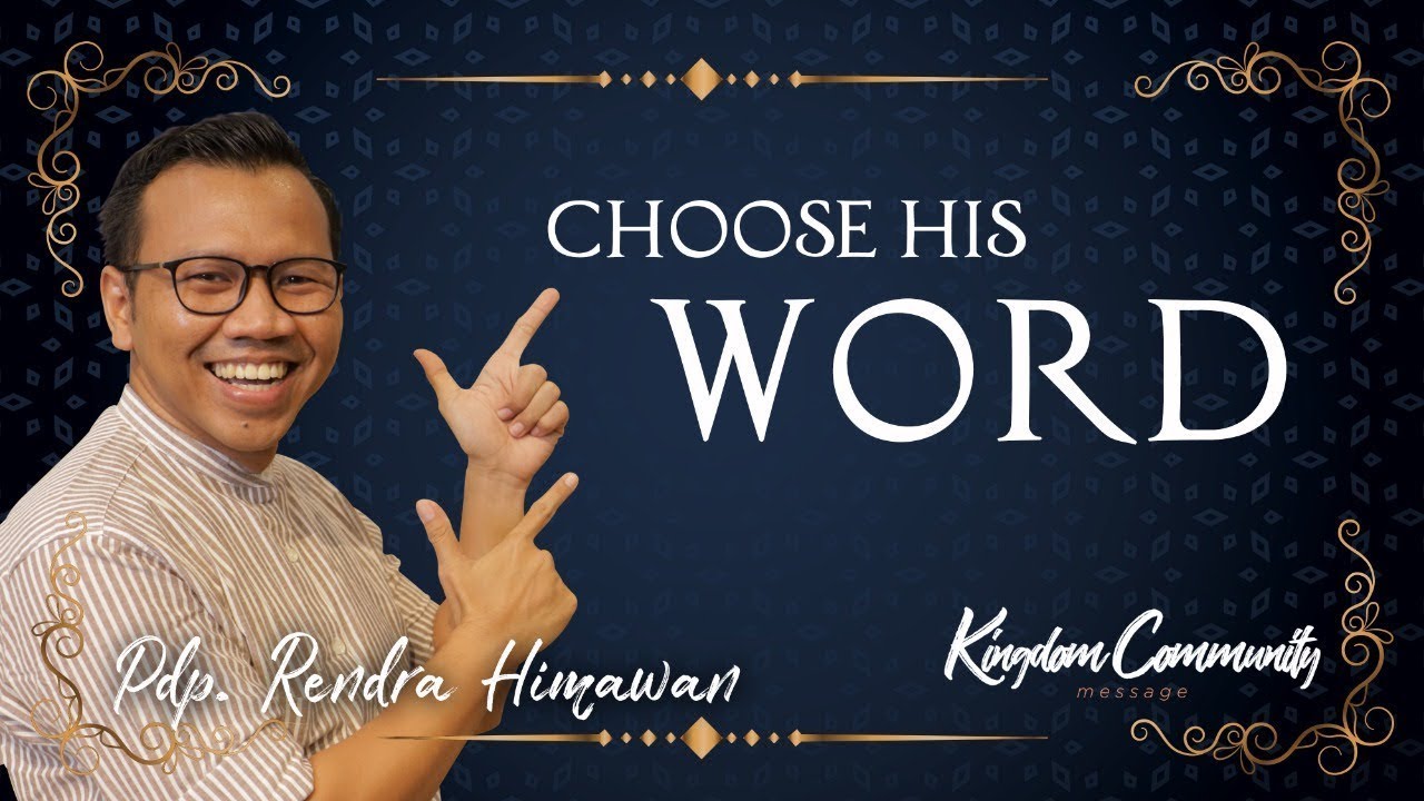 Kingdom Community - Choose His Word - Pdp. Rendra Himawan