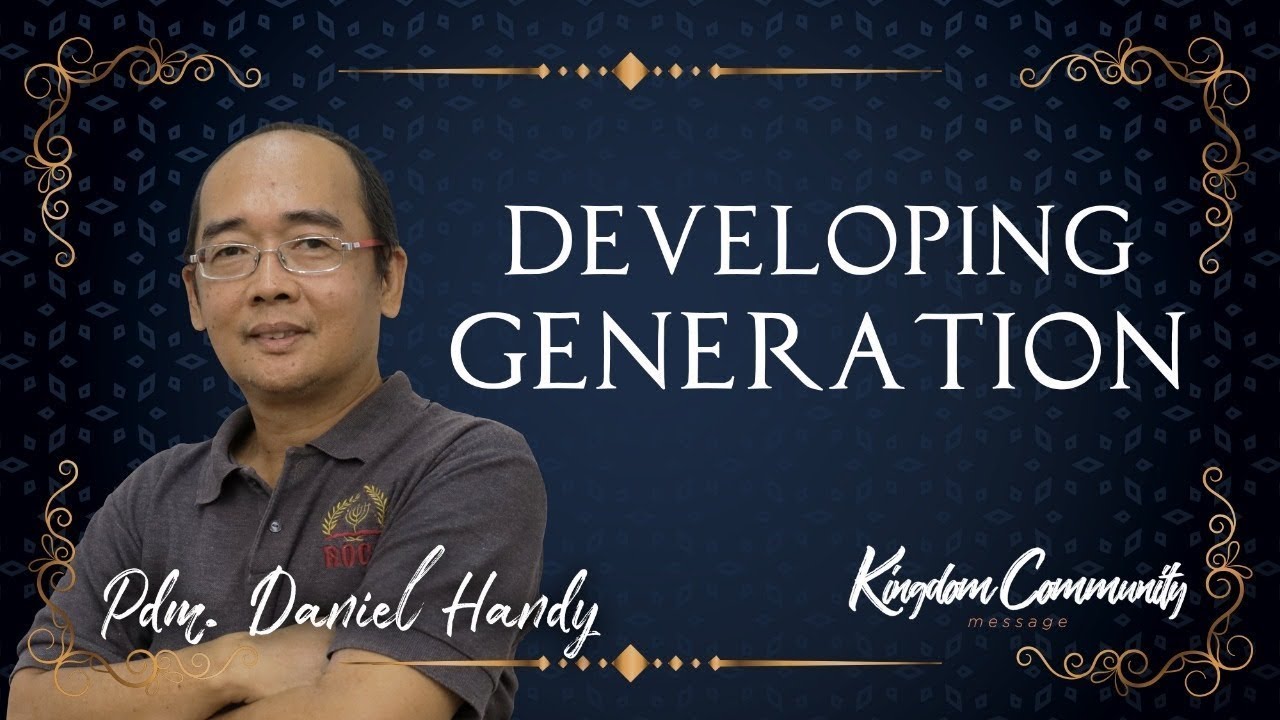 Kingdom Community - Developing Generation- Pdm. Daniel Handy