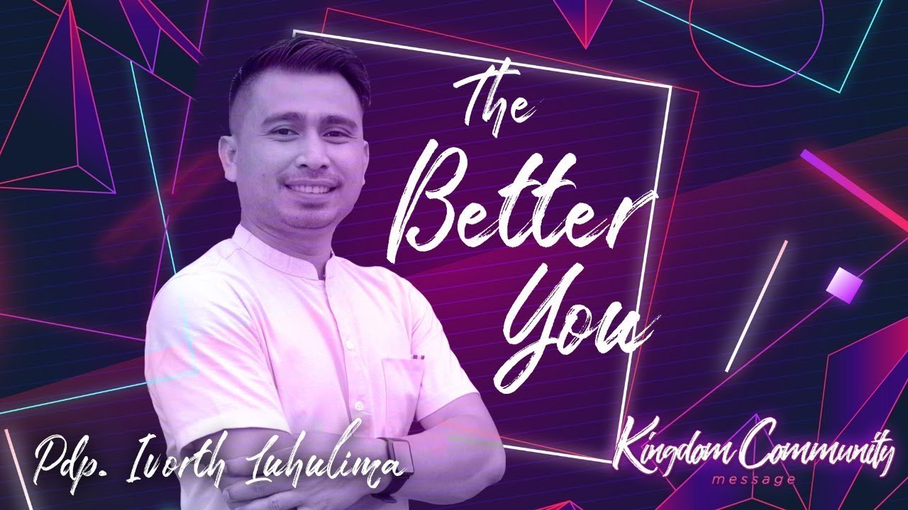 Kingdom Community - The Better You - Pdp. Ivort Luhulima