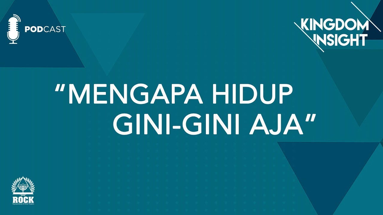 Kingdom Insight - Mengapa Hidup Gini Gini Aja - GBI ROCK Surabaya #Episode4