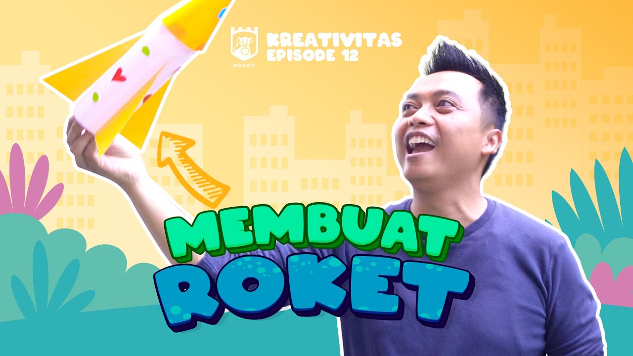 Kreativitas Rocky (Episode 12) - Membuat ROKET