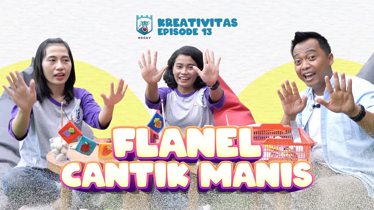 Kreativitas Rocky (Episode 13) - Membuat FLANEL CANTIK MANIS