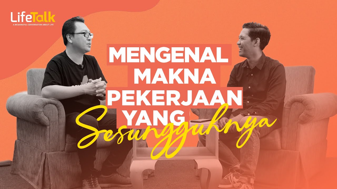 LifeTalk - Mengenal Makna Pekerjaan Yang Sesungguhnya | with Coach Rudyanto