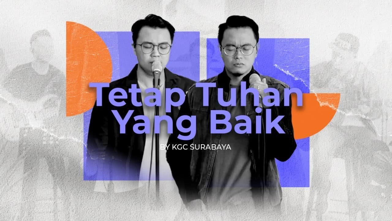 Tetap Tuhan yang Baik - OFFICIAL VIDEO (stripped version) - KGC Surabaya