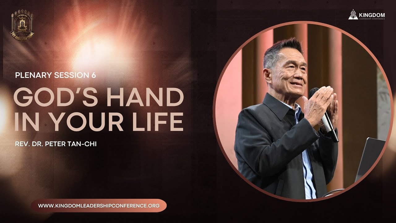 Plenary Session 6 KLC 2025 Rev Dr Peter Tan Chi God s Hand In Your Plenary Session 6 KLC 2025 Rev Dr Peter Tan Chi God s Hand In Your
