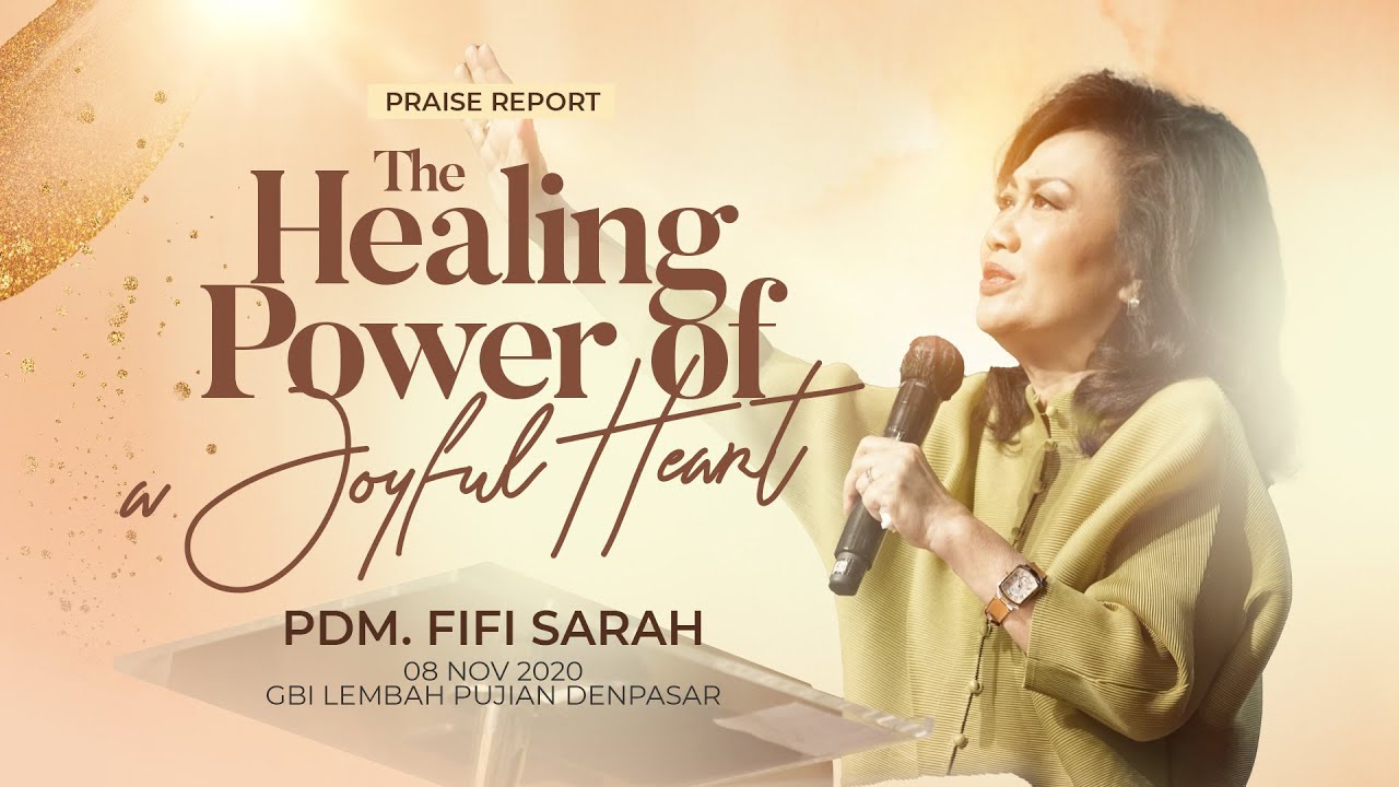 The Healing Power of Joyful Heart - Pdm. Fifi Sarah Yasaputra | Praise Report